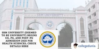 SRM University (Deemed to be University) Begins UG, PG, and Post-PG Admission 2025 for Health Sciences; Check Details Here